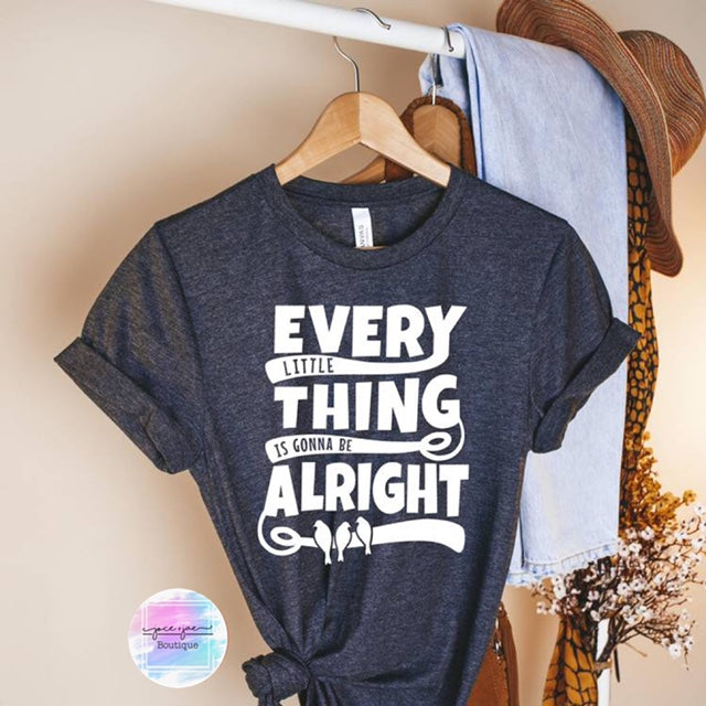 EVERY LITTLE THING IS GONNA BE ALRIGHT TEE